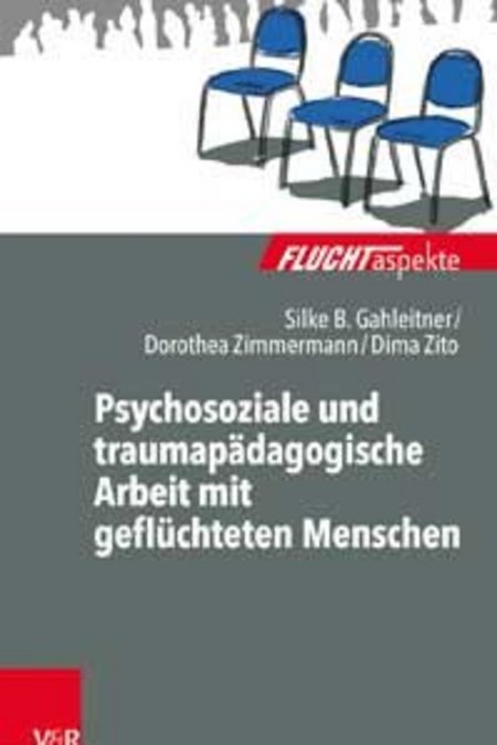 Psychosoziale Und Traumapädagogische Arbeit Mit Geflüchteten Menschen.